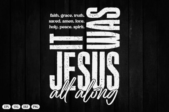 It Was Jesus All Along Svg: A Faith-Fueled Design for Real Projects