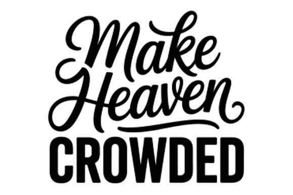 Make Heaven Crowded: A Faith-Filled Embroidery Design for Real Projects