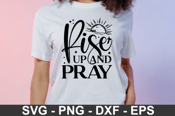 Rise Up Pray SVG T-shirt Design: A Faith-Filled Embroidery File