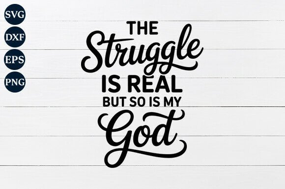 The Struggle Is Real but So Is My God – A Faith-Filled Embroidery Design